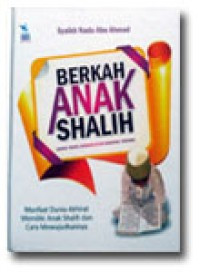 Image of Berkah anak shalih : anak yang dirindukan banyak orang